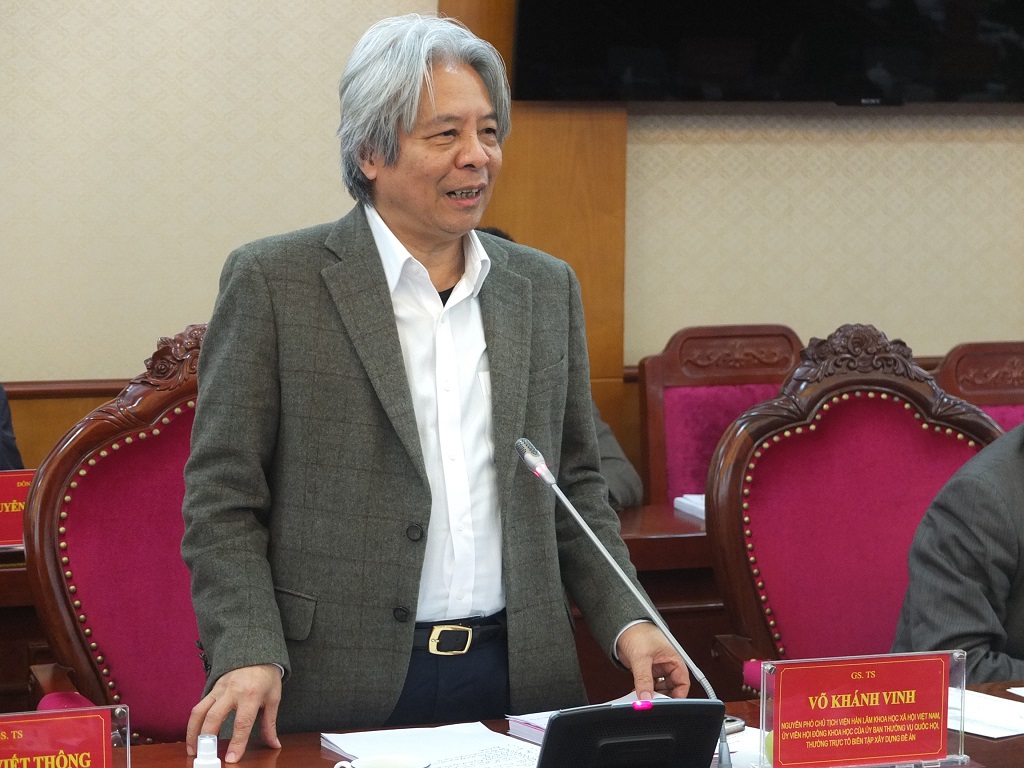 GS-TS Võ Khánh Vinh, nguyên Phó Chủ tịch Viện Hàn lâm Khoa học xã hội Việt Nam, Ủy viên Hội đồng khoa học của Ủy ban Thường vụ Quốc hội, Thường trực Tổ Biên tập xây dựng Đề án
